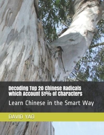 Cover for David Yao · Decoding Top 20 Chinese Radicals which Account 51% of Characters (Taschenbuch) (2020)