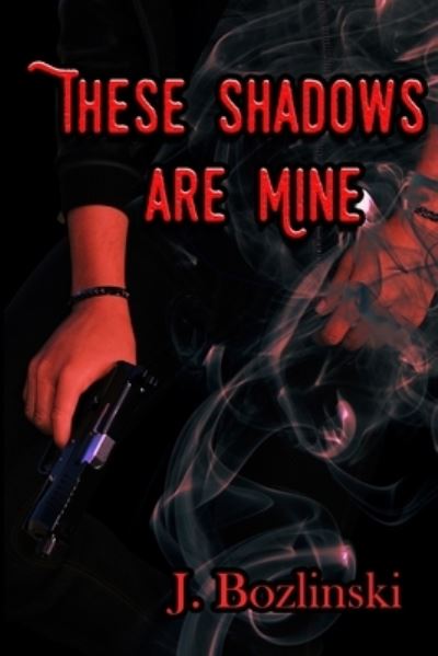 Cover for J Bozlinski · These Shadows are Mine (Pocketbok) (2020)