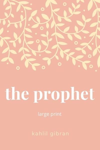 The Prophet - Kahlil Gibran - Bøger - Independently Published - 9798616577641 - 21. februar 2020