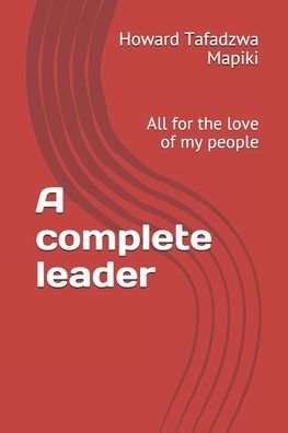 Cover for Howard Tafadzwa Mapiki · A complete leader (Paperback Book) (2020)