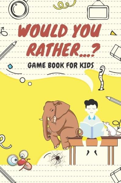 Cover for Sunny Bellabook · Would You Rather...? Game Book For Kids (Paperback Book) (2020)