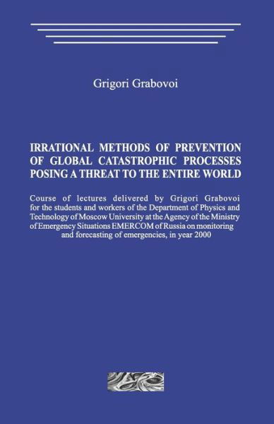 Cover for Grigori Grabovoi · Irrational methods of prevention of global catastrophic processes posing a threat to the entire world (Taschenbuch) (2020)