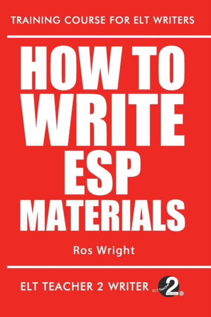 Cover for Ros Wright · How To Write ESP Materials - Training Course for ELT Writers (Pocketbok) (2020)