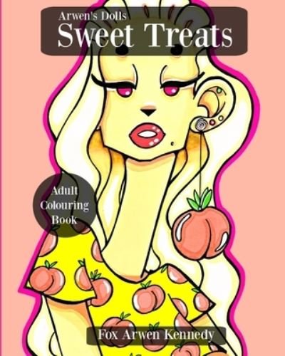 Cover for Fox Arwen Kennedy · Arwen's Dolls Sweet Treats: Adult Colouring Book (Paperback Bog) (2020)