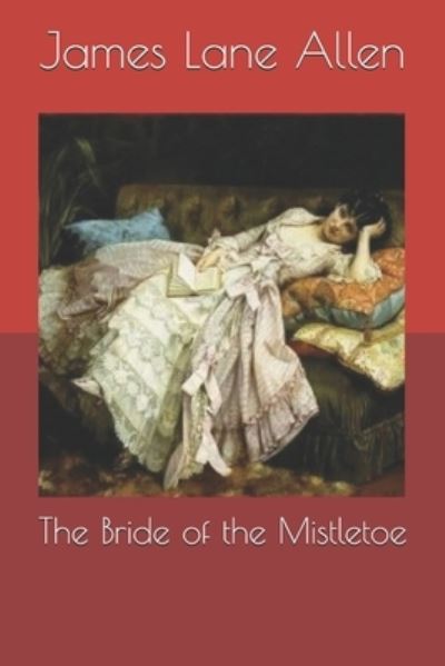 Cover for James Lane Allen · The Bride of the Mistletoe (Paperback Book) (2021)