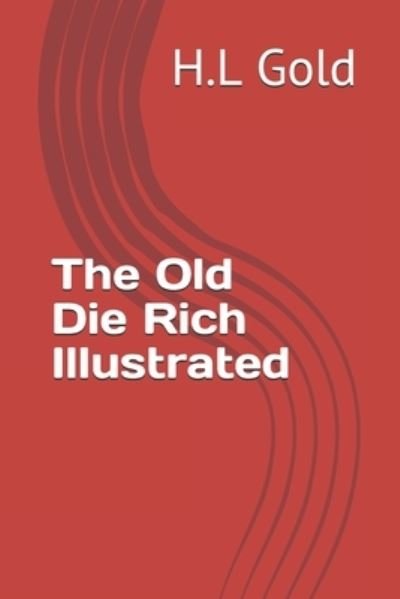 Cover for H L Gold · The Old Die Rich Illustrated (Taschenbuch) (2020)