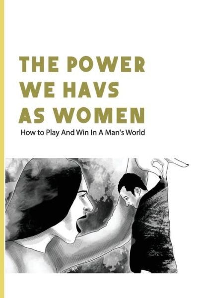 The Power We Havs As Women - Eusebia Dolmajian - Boeken - Independently Published - 9798700771641 - 26 januari 2021