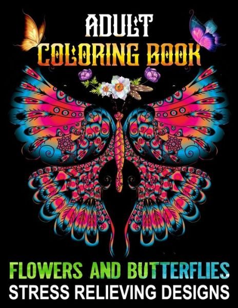 Adult Coloring Book Flowers and Butterflies - Stress Relieving Designs - Xpert Press - Bücher - Independently Published - 9798705648641 - 6. Februar 2021