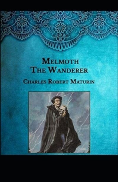 " Melmoth the Wanderer - Charles Maturin - Books - Independently Published - 9798712060641 - February 21, 2021