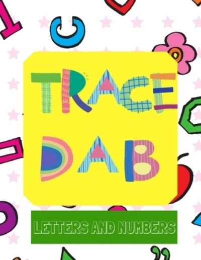 Cover for Lubawi · Trace Dab Letters and Numbers: Alphabet Tracing Dot Markers Activity For Preschool (Pocketbok) (2021)
