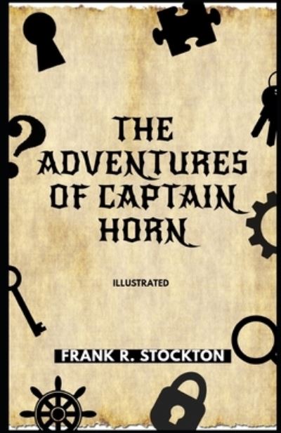 Cover for Frank R Stockton · The Adventures of Captain Horn Illustrated (Taschenbuch) (2021)