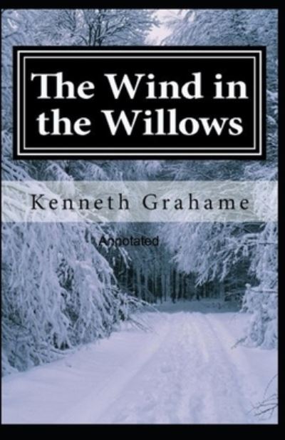 Cover for Kenneth Grahame · The Wind in the Willows Annotated (Paperback Book) (2021)