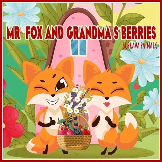 Cover for Suprava Patnaik · Mr Fox and Grandma's Berries - MR Fox's Adventures: Mr.Fox and Grandma's Berries (Paperback Book) (2021)