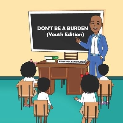 Cover for Kk Middleton · Don't Be A Burden: (Paperback Book) [Youth edition] (2022)