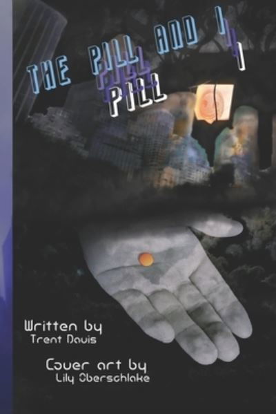 Trent Davis · The Pill and I (Paperback Book) (2022)