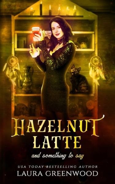 Cover for Laura Greenwood · Hazelnut Latte And Something To Say - Cauldron Coffee Shop (Paperback Book) (2022)