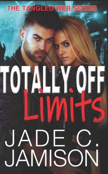 Cover for Jade C Jamison · Totally Off Limits: A Steamy Single Mother Second Chance Romance - Tangled Web Rockstar Romance (Paperback Book) (2022)