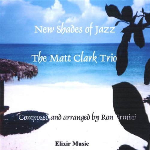 New Shades of Jazz - Matt Clark - Musik - CD Baby - 0634479238642 - 11 januari 2006