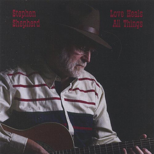 Cover for Stephen Shepherd · Love Heals All Things (CD) (2006)