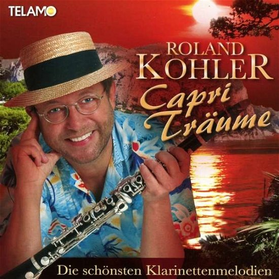 Capri Träume-die Schönsten Klarinettenmelodien - Roland Kohler - Musiikki - TELAMO - 4053804310642 - perjantai 21. heinäkuuta 2017