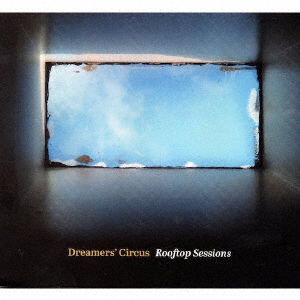 Cover for Dreamers` Circus · Rooftop Sessions (CD) [Japan Import edition] (2018)