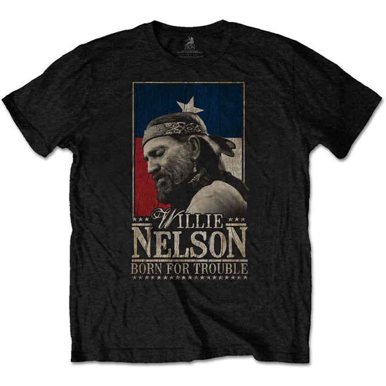 Willie Nelson Unisex T-Shirt: Born For Trouble - Willie Nelson - Fanituote -  - 5056170688642 - 