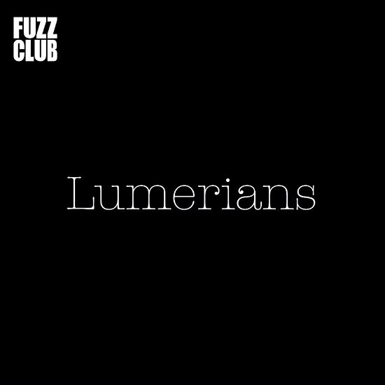 Fuzz Club Session - Lumerians - Musiikki - FUZZ CLUB - 5060467886642 - perjantai 26. helmikuuta 2021