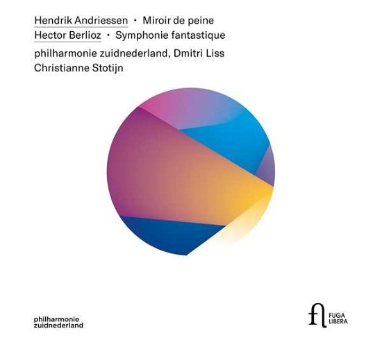 Cover for Philharmonie Zuidnederland / Dmitri Liss / Christianne Stotijn · Andriessen: Miroir De Peine - Berlioz: Symphonie Fantastique (CD) (2020)