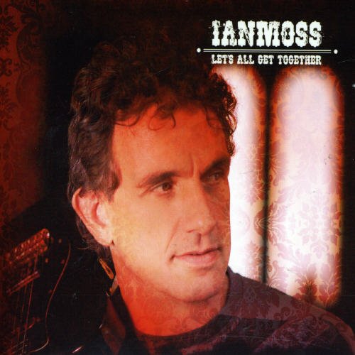 Cover for Ian Moss · Lets All Get Together (CD) (2007)