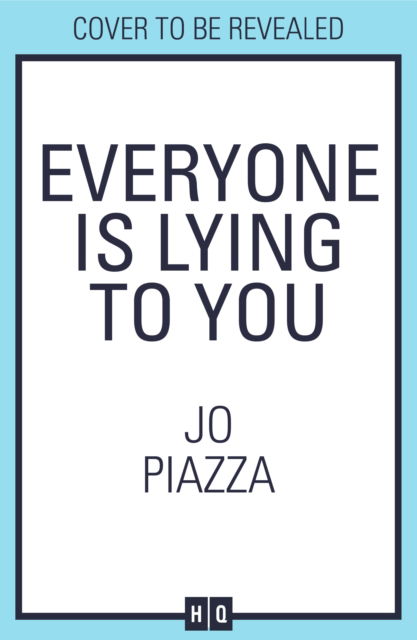 Cover for Jo Piazza · Everyone is Lying to You (Hardcover Book) (2025)