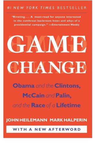 Game Change: Obama and the Clintons, McCain and Palin, and the Race of a Lifetime - John Heilemann - Books - HarperCollins - 9780061733642 - October 26, 2010