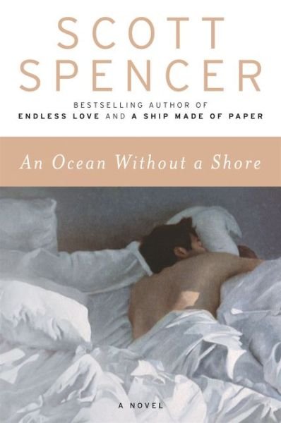 Cover for Scott Spencer · An Ocean Without a Shore: A Novel (Pocketbok) (2021)