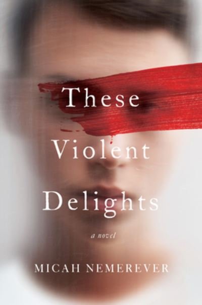 Cover for Micah Nemerever · These Violent Delights: A Novel (Paperback Bog) (2021)