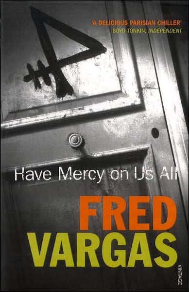 Have Mercy on Us All - Commissaire Adamsberg - Fred Vargas - Books - Vintage Publishing - 9780099453642 - October 7, 2004