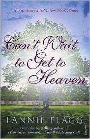 Cover for Fannie Flagg · Can't Wait to Get to Heaven (Taschenbuch) (2007)