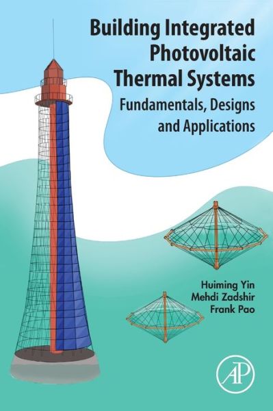 Cover for Yin, Huiming (Associate Professor, Department of Civil Engineering and Engineering Mechanics, Columbia University, NY, USA) · Building Integrated Photovoltaic Thermal Systems: Fundamentals, Designs and Applications (Paperback Book) (2021)