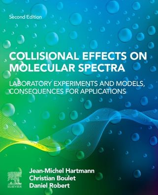 Cover for Hartmann, Jean-Michel (Universite Paris XII, Laboratoire Inter-Universitaire des Systemes Atmospheriques, Creteil, France) · Collisional Effects on Molecular Spectra: Laboratory Experiments and Models, Consequences for Applications (Paperback Book) (2021)