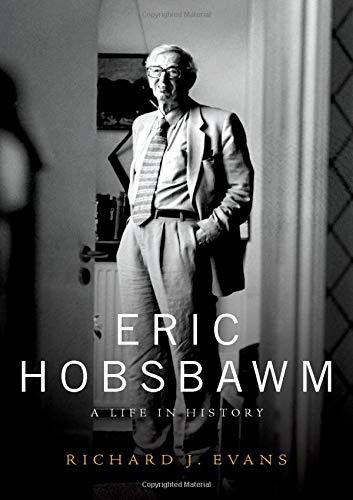 Eric Hobsbawm : A Life in History - Richard J. Evans - Livros - Oxford University Press - 9780190459642 - 26 de abril de 2019