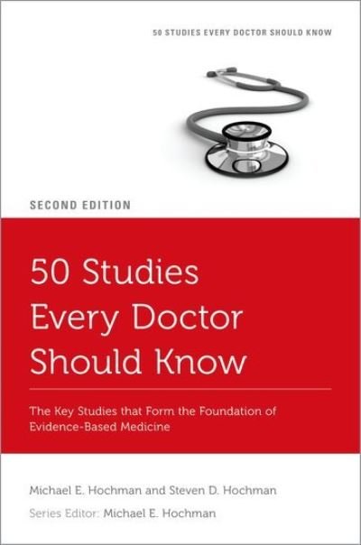 Cover for Hochman, Michael E. (Associate Professor of Clinical Medicine, Associate Professor of Clinical Medicine, Keck Medicine of University of Southern California) · 50 Studies Every Doctor Should Know: The Key Studies that Form the Foundation of Evidence-Based Medicine - Fifty Studies Every Doctor Should Know (Pocketbok) [2 Revised edition] (2022)