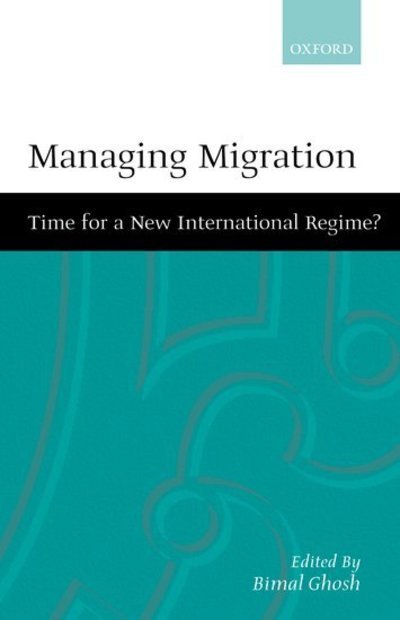 Cover for Bimal Ghosh · Managing Migration: Time for a New International Regime? (Hardcover Book) (2000)