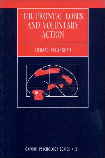 Cover for Passingham, Richard E. (Department of Experimental Psychology, Department of Experimental Psychology, University of Oxford) · The Frontal Lobes and Voluntary Action - Oxford Psychology Series (Paperback Book) (1995)