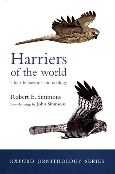 Cover for Simmons, Robert (Ornithologist / Specialist Scientist, Ornithologist / Specialist Scientist, Fitzpatrick Institute, Cape Town) · Harriers of the World: Their Behaviour and Ecology - Oxford Ornithology Series (Paperback Book) (2000)