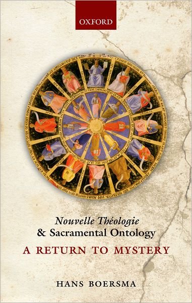 Cover for Boersma, Hans (J. I. Packer Professor of Theology, Regent College, Vancouver) · Nouvelle Theologie and Sacramental Ontology: A Return to Mystery (Hardcover Book) (2009)