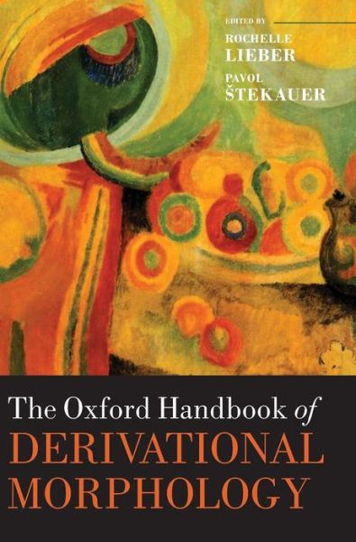 Cover for Rochelle Lieber · The Oxford Handbook of Derivational Morphology - Oxford Handbooks (Hardcover Book) (2014)