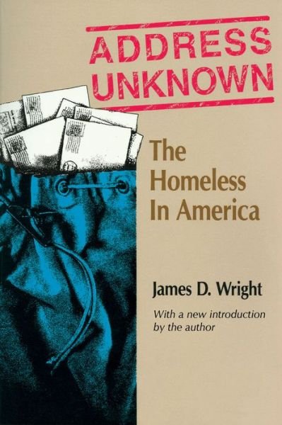 Cover for James Wright · Address Unknown: The Homeless in America - Social Institutions and Social Change Series (Hardcover bog) (1989)