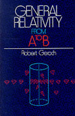 Cover for Robert Geroch · General Relativity from A to B (Paperback Book) [New edition] (1981)