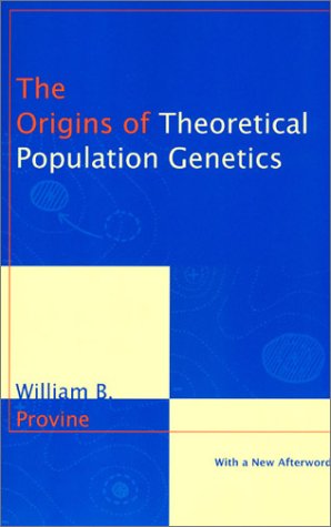 Cover for William B. Provine · The Origins of Theoretical Population Genetics: With a New Afterword - Chicago History of Science &amp; Medicine CHSM (Paperback Book) [2 Revised edition] (2001)