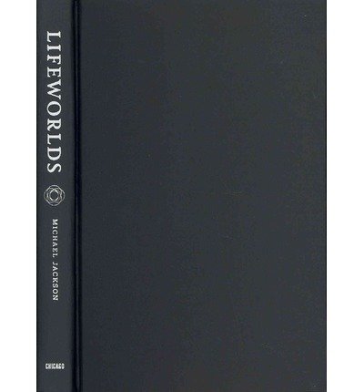 Cover for Michael Jackson · Lifeworlds: Essays in Existential Anthropology (Innbunden bok) (2012)