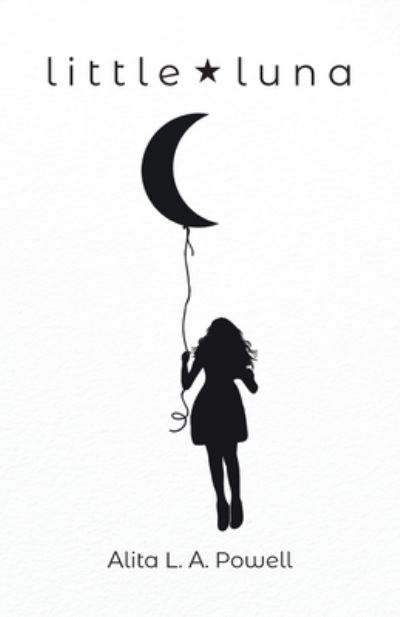Cover for Alita L. A. Powell · Little Luna (Paperback Book) (2020)
