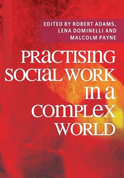 Cover for Robert et Al Adams · Practising Social Work in a Complex World (Paperback Bog) [2nd ed. 2009 edition] (2009)